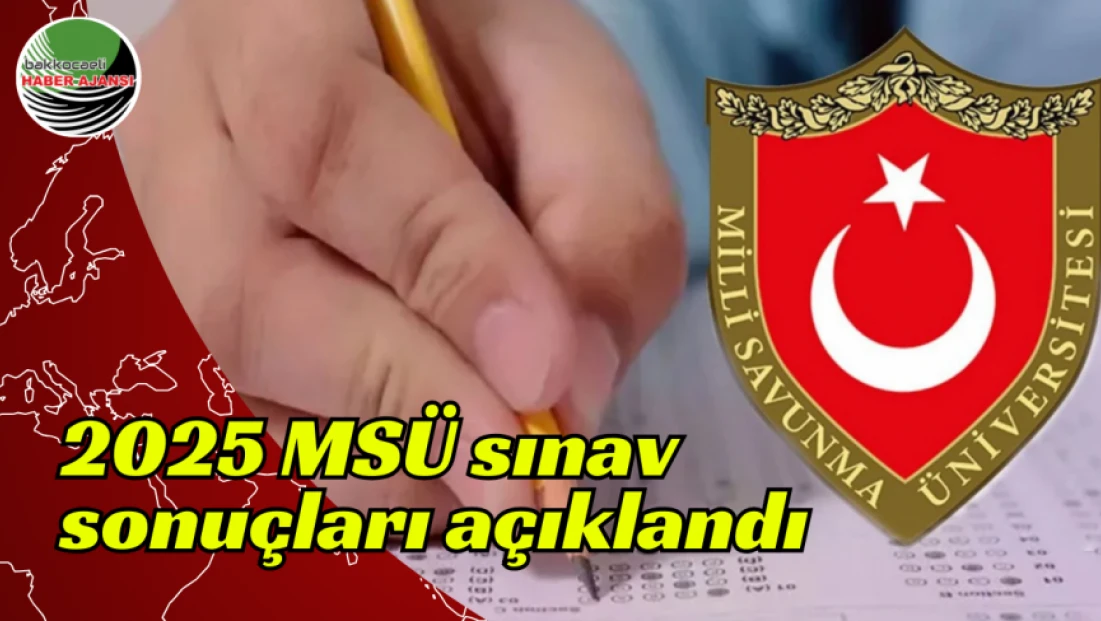2025 MSÜ sınav sonuçları açıklandı