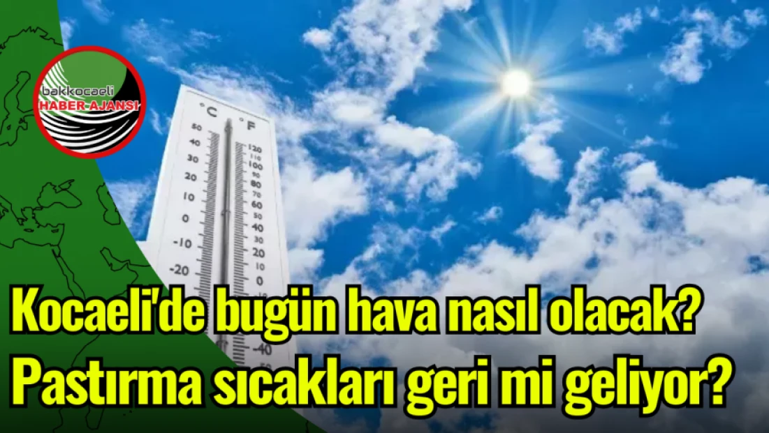 Kocaeli'de bugün hava nasıl olacak?