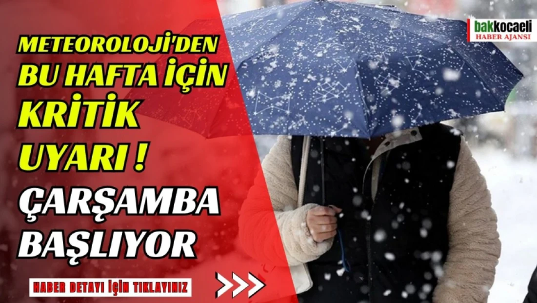 Meteoroloji'den bu hafta için kritik uyarı! Çarşamba başlıyor