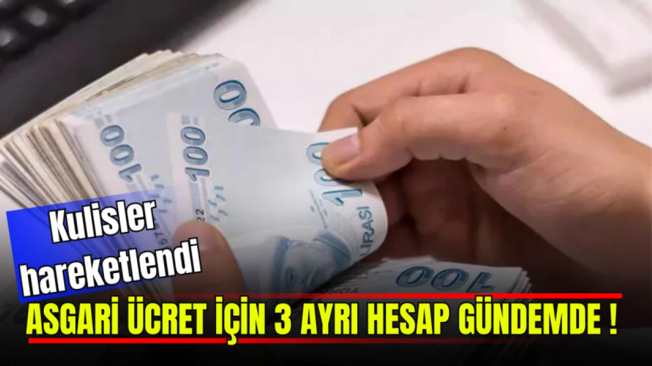 kulisler hareketlendi asgari ücret için 3 ayrı hesap gündemde