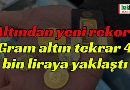 Altından yeni rekor! Gram altın tekrar 4 bin liraya yaklaştı