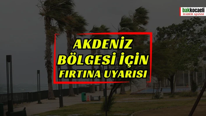 Akdeniz bölgesi için fırtına uyarısı