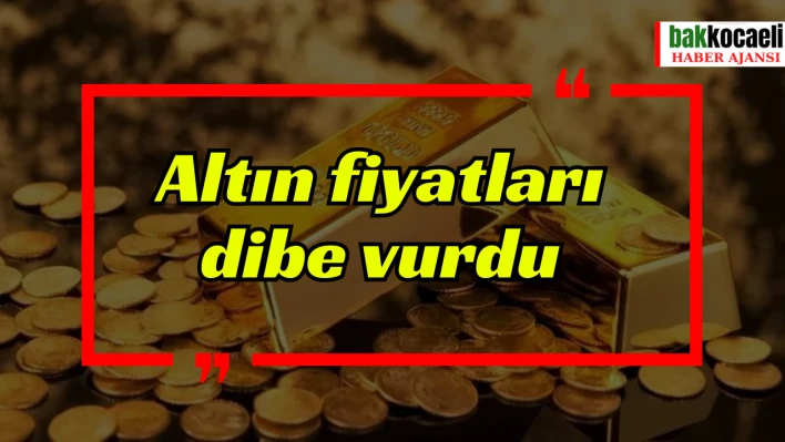 Altın fiyatları dibe vurdu!