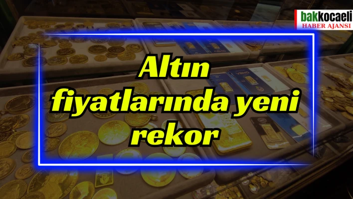 Altın fiyatlarında yeni rekor