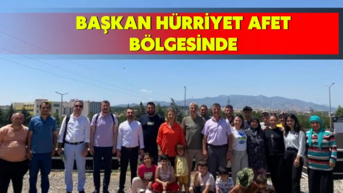 Başkan Hürriyet afet bölgesinde