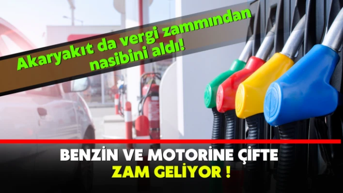 Benzin ve motorine çifte zam geliyor