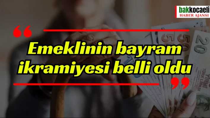 Emeklinin bayram ikramiyesi belli oldu