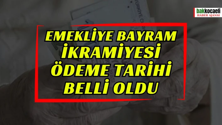 Emekliye Bayram ikramiyesi ödeme tarihi belli oldu