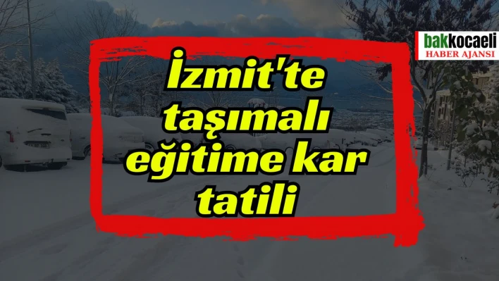 İzmit'te taşımalı eğitime kar tatili