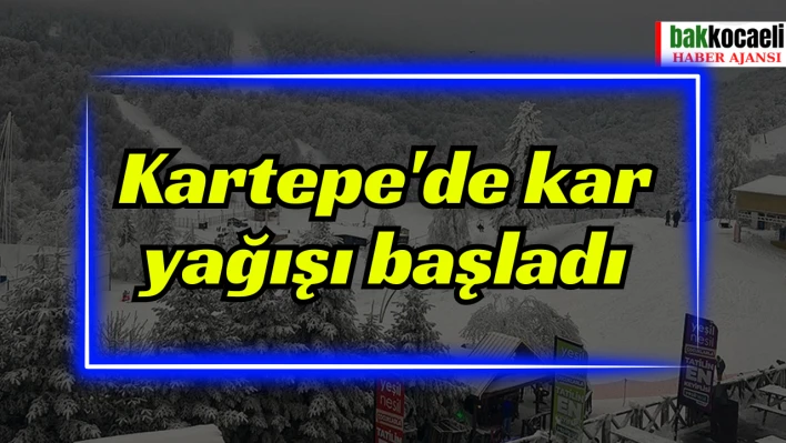 Kartepe'de kar yağışı başladı