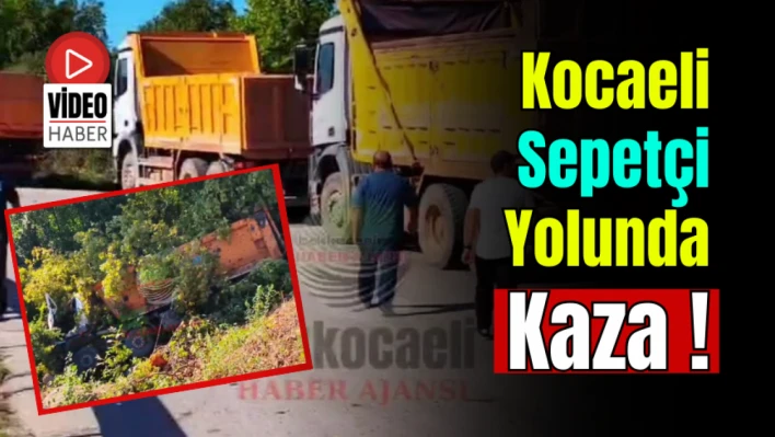 Kocaeli Sepetçi Yolunda Kaza !