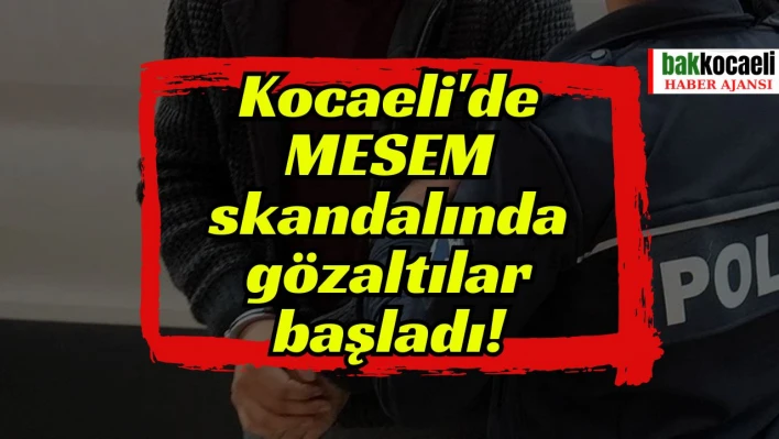 Kocaeli'de MESEM skandalında gözaltılar başladı!