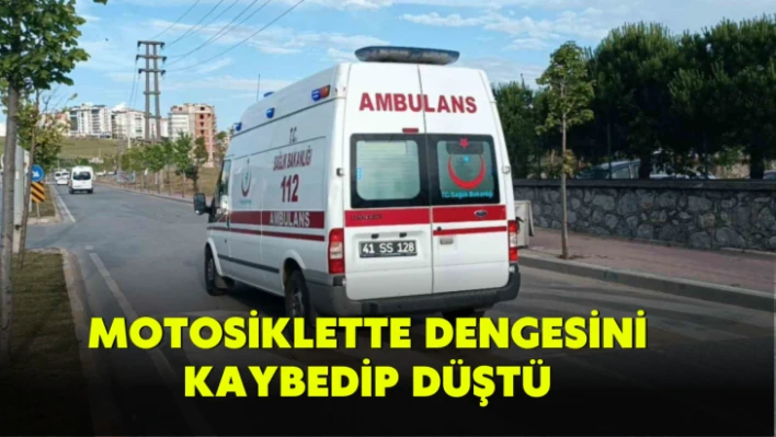 Motosiklette dengesini kaybedip düştü