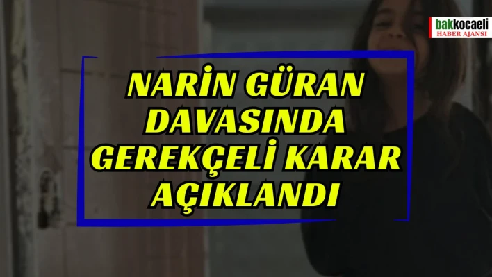 Narin Güran davasında gerekçeli karar açıklandı