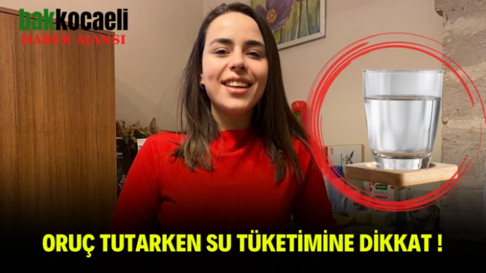 Oruç tutarken su tüketimine dikkat