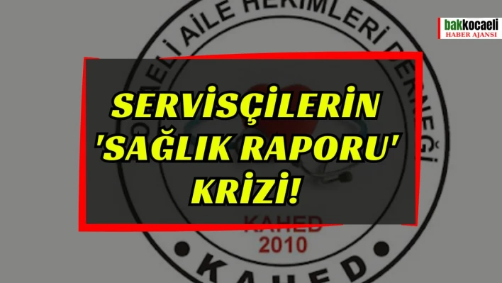 Servisçilerin 'sağlık raporu' krizi!