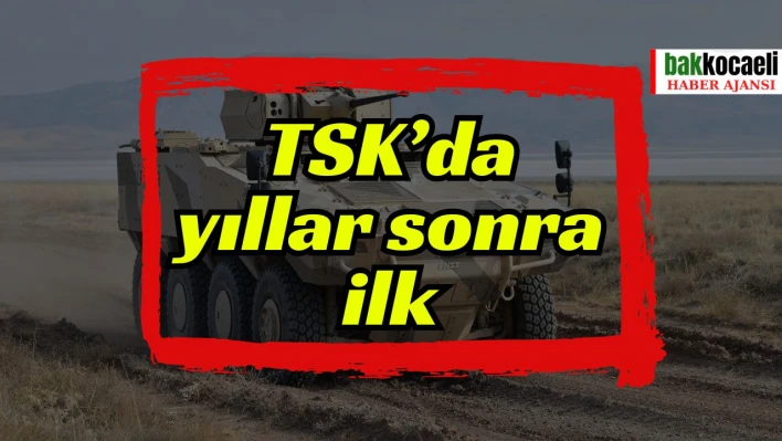 TSK'da yıllar sonra ilk: Yeni zırhlı araç alımı ne anlama geliyor?