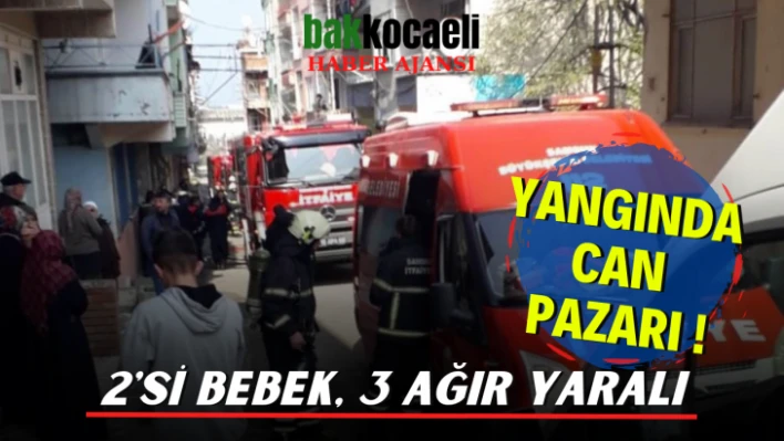 Yangında can pazarı: 2'si bebek, 3 ağır yaralı