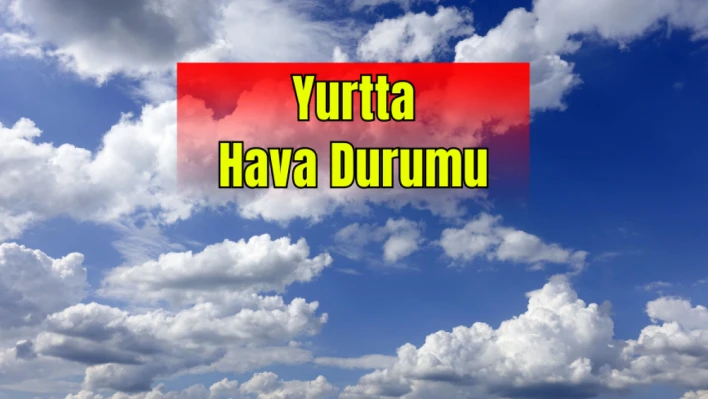 Yurtta hava durumu 18.08.2023